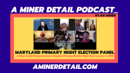 A Miner Detail Podcast hosted a panel discussion on the night of the June 2 primary.