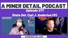 State Del. Carl J. Anderton Jr. joined A Miner Detail Podcast on Sunday, Aug. 30 to discuss his journey with the executive selection process.