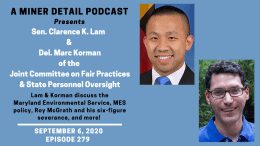 State Senator Clarence Lam and Delegate Marc Korman join A Miner Detail Podcast to discuss Roy McGrath's severance package