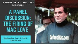 A Miner Detail Podcast discusses the firing of Mac Love