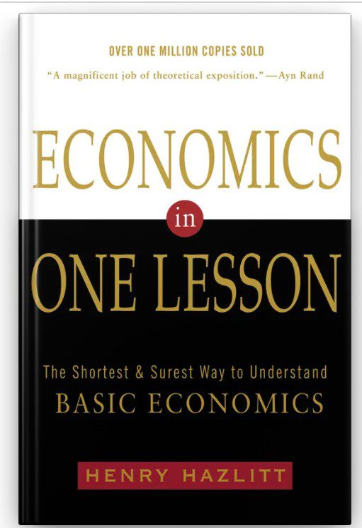 Cover of the book "Economics in One Lesson" by Henry Hazlitt. The cover features a black and gold design with the subtitle, "The Shortest & Surest Way to Understand Basic Economics." A quote from Ayn Rand at the top praises the book as "A magnificent job of theoretical exposition." Over one million copies sold. 